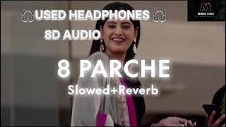 8 ParcheBaani Sandhu Slowed  Reverb  8D Audio Bollywood Lofi Song Punjabi Songs [upl. by Aitnohs429]