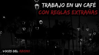 Trabajo en un café con reglas extrañas  Dos relatos que te helarán la sangre [upl. by Rosenstein]