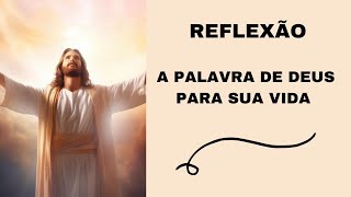 💥 REFLEXÃO 💥 A PALAVRA DE DEUS PARA SUA VIDA💥 [upl. by Lema]