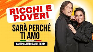 Ricchi e Poveri  Sarà perché ti amo Santinos Italo Dance Remix 2024 [upl. by Hanny]