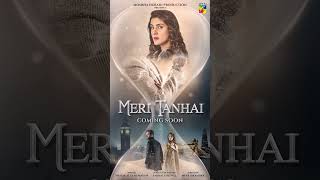 Meri Tanhai  New Drama  Coming Soon meritanhai kubrakhan azaansamikhan shortsfeed humtv [upl. by Abernon]