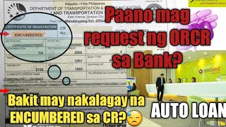 Paano magrequest ng ORCR sa Bank  Bakit may encumbered sa CR eastwest autoloans bankloanORCR [upl. by Bbor346]