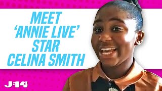 ‘Annie Live’ Star Celina Smith Talks Landing the Role of NBC’s ‘Annie’ [upl. by Amandie]