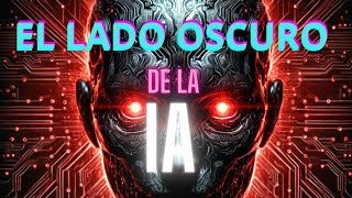 El Lado Oscuro de la IA La Verdad que Nadie te Dijo [upl. by Annawik]