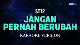 ST12  Jangan Pernah Berubah Karaoke Pop [upl. by Gilson18]