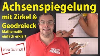 Achsenspiegelung mit Zirkel und Geodreieck  Mathematik  einfach erklärt  Lehrerschmidt [upl. by Llehsyar161]