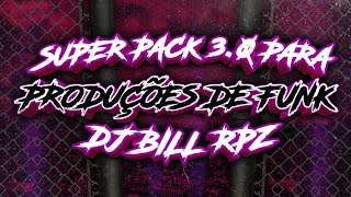 SUPER PACK 30 PARA PRODUÇÕES DE FUNK DO Dj BILL RPZ [upl. by Ingunna]