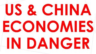 The US amp Chinas Economies are in Danger [upl. by Lowney]