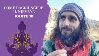 Come raggiungere il NIRVANA  Parte 10 [upl. by Brook445]