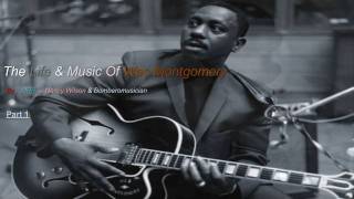 Wes Montgomery Documentary  Part 1 of 4 [upl. by Nannette]