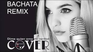 Dime quien ama de verdad Karen Mendez Cover Bachata Remix DJ Coque [upl. by Yanad415]