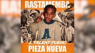 L´TALENT FUEGO  PIEZA NUEVA  💿EPCOMPLETO📀 RASTAMEMBA2 Audio Oficial 2024 [upl. by Jerry725]