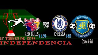 21° TORNEO DE COPA quotINDEPENDENCIAquot 8VOS  RED BULLS vs CHELSEA EN Club Deportivo Martínez [upl. by Marala]