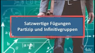 Satzwertige Fügungen Partizip und Infinitivgruppen als Prädikatsteile etc [upl. by Agnew]