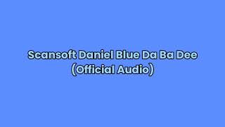 Scansoft Daniel Blue Da Ba Dee Official Audio [upl. by Annoyt]