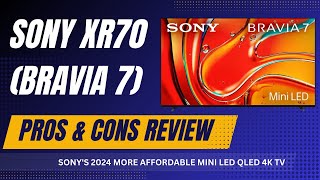 Sony XR70 BRAVIA 7 Pros and Cons Review Sonys 2024 More Affordable Mini LED QLED 4K TV Series [upl. by Remmer]