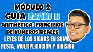 Guía EXANI II Módulo 2 Aritmética Principios de números reales Leyes de los signos [upl. by Nysila]