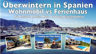 Spanien überwintern Wohnmobil vs Ferienhaus Alternative zu übervollen Plätzen  Alle Preise  Facts [upl. by Alesram]