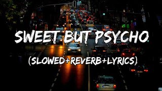 Sweet But Psycho  Ava Max Song  SlowedReverbLyrics [upl. by Ynnel]