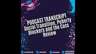 Social Transition Puberty Blockers and the Cass Review Cal Horton [upl. by Treve]