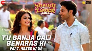 Tu Banja Gali Benaras Ki  Asees Kaur  Shaadi Mein Zaroor Aana  Rajkummar Rao Kriti Kharbanda [upl. by Leamhsi]