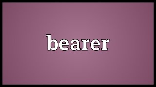 Bearer Meaning [upl. by Cappella]