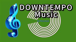 Chill Vibes The Magic of Downtempo Music [upl. by Agatha]