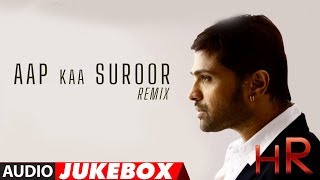 Himesh Reshammiya Remix Songs Audio Jukebox  Aap Ka Suroor [upl. by Mcclees]