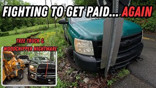 Fighting To Get PaidAgain  Plus A Tree Truck amp Woodchipper In A Bad Way [upl. by Lek731]