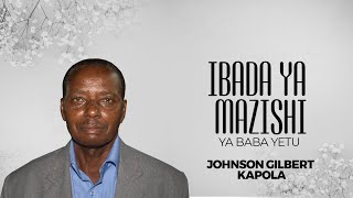 Ibada ya Mazishi ya Baba yetu Mpendwa Johnson Gilbert Kapola KKKT Ukonga  2rd Dec 2024 [upl. by Yddet]