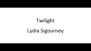 Twilight  Lydia Sigourney [upl. by Kosiur364]