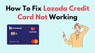 How to Fix Lazada Credit Card Not Working [upl. by Annahsat]