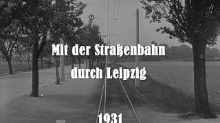 Mit der Straßenbahn durch Leipzig 1931 Original [upl. by Clarissa]