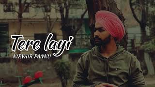 TERE LAYI🥀 NIRVAIR PANNU song terelayi nirvairpannu see [upl. by Elegna]