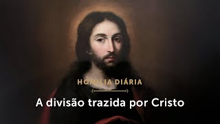 Homilia Diária  A divisão trazida por Cristo Quintafeira da 29ª Semana do Tempo Comum [upl. by Iey]