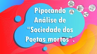 PIPOCANDO NA PSICOLOGIA ESCOLAR Sociedade dos Poetas Mortos [upl. by Eiralav822]