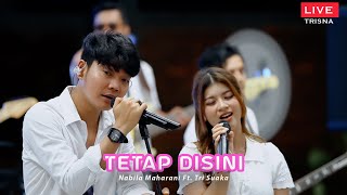 TETAP DISINI  NABILA MAHARANI FT TRI SUAKA OFFICIAL LIVE MUSIC VIDEOS FAMILY GATHERING TRISNA [upl. by Akcinat102]