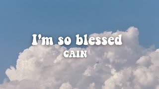 Im so blessed  CAIN lyrics [upl. by Aip]