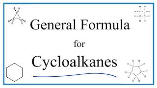 General Formula for Cycloalkanes [upl. by Dukie]