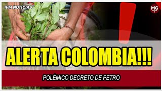 ALERTA COLOMBIA ⚠️ Polémico decreto de Petro  ÚLTIMAS NOTICIAS [upl. by Bouzoun]