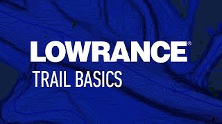 Lowrance  GPS Trail Basics [upl. by Anilecram97]