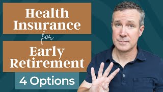 Health Insurance For Early Retirement  Here Are 4 Options [upl. by Olivie]