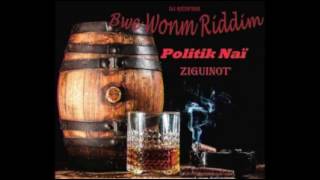 Politik Naï  Ziguinot Bwè Wonm Riddim  Dj Redfish [upl. by Annaej117]