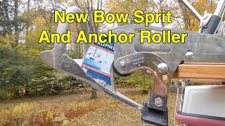 Ep 58 New Bow Sprit and Anchor Roller [upl. by Anaujat]