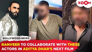 Ranveer Singh to TEAM UP with THESE actors in Aditya Dhars upcoming Film [upl. by Brunhilde907]