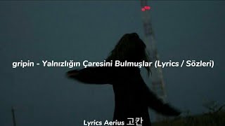 gripin  Yalnızlığın Çaresini Bulmuşlar Lyrics  Sözleri [upl. by Jenny]