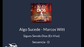 Algo Sucede  Marcos Witt  Sigues Siendo Dios en Vivo  Secuencia  D [upl. by Ydassac]