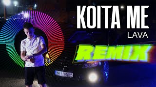 Lava  Koita Me Remix 2023 🇬🇷 [upl. by Weiner]