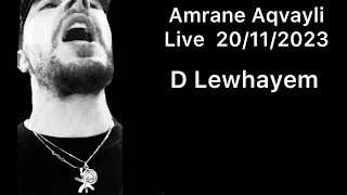 Amrane Aqvayli Live 20112023  D Lewhayem [upl. by Yellac674]