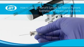 How to Use the NanoFil Syringe for Retinal Pigment Epithelial and Intraocular Injections [upl. by Hanauq485]